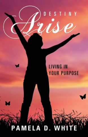 Buch Destiny Arise PAMELA D. WHITE