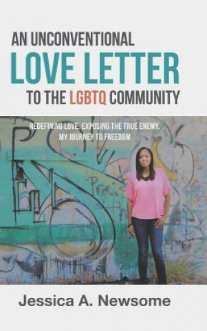 Könyv Unconventional Love Letter to the Lgbtq Community Jessica a Newsome