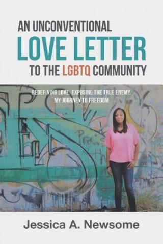 Könyv Unconventional Love Letter to the LGBTQ Community JESSICA A. NEWSOME