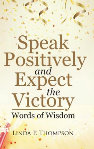 Könyv Speak Positively and Expect the Victory LINDA P. THOMPSON