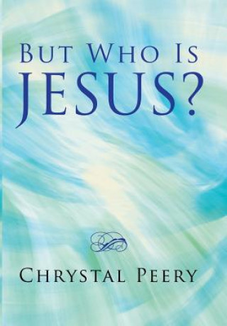 Kniha But Who Is Jesus? CHRYSTAL PEERY