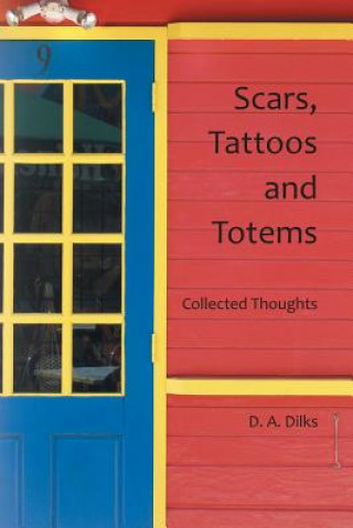 Βιβλίο Scars, Tattoos and Totems D. A. DILKS