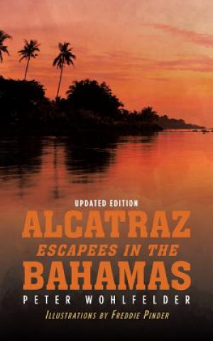 Könyv Alcatraz Escapees in the Bahamas PETER WOHLFELDER