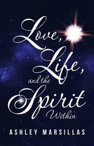 Libro Love, Life, and the Spirit Within ASHLEY MARSILLAS