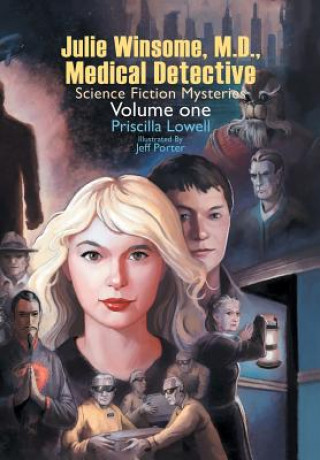 Kniha Julie Winsome, M.D., Medical Detective PRISCILLA LOWELL