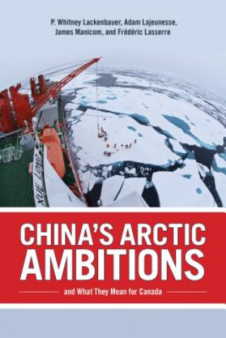 Könyv China's Arctic Ambitions and What They Mean for Canada Whitney Lackenbauer