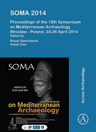 Książka SOMA 2014. Proceedings of the 18th Symposium on Mediterranean Archaeology 