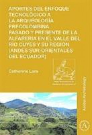 Книга Aportes del enfoque tecnologico a la arqueologia precolombina Catherine Lara