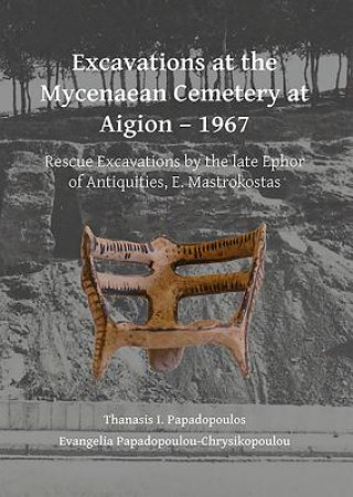 Carte Excavations at the Mycenaean Cemetery at Aigion - 1967 Thanasis I. Papadopoulos