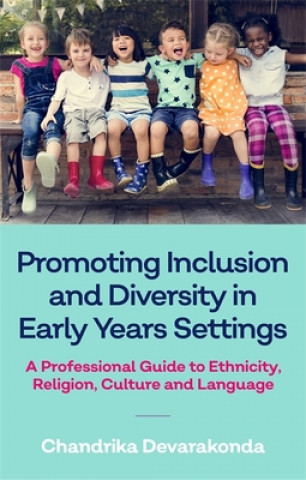 Könyv Promoting Inclusion and Diversity in Early Years Settings DEVARAKONDA  CHANDRI