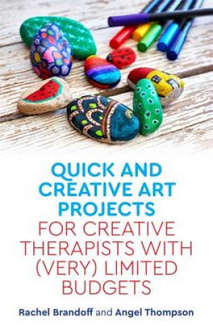 Könyv Quick and Creative Art Projects for Creative Therapists with (Very) Limited Budgets BRANDOFF  RACHEL