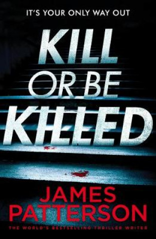 Carte Kill or be Killed James Patterson