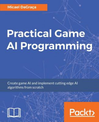 Kniha Practical Game AI Programming Micael DaGraca