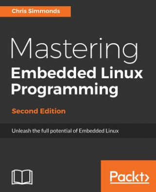 Carte Mastering Embedded Linux Programming - Chris Simmonds
