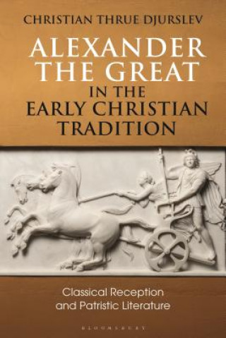 Kniha Alexander the Great in the Early Christian Tradition DJURSLEV  CHRISTIAN