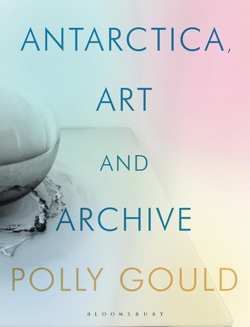 Kniha Antarctica, Art and Archive GOULD  POLLY