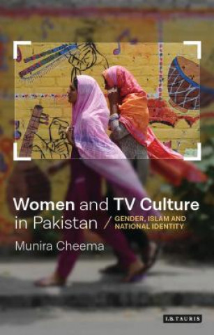 Kniha Women and TV Culture in Pakistan CHEEMA  MUNIRA