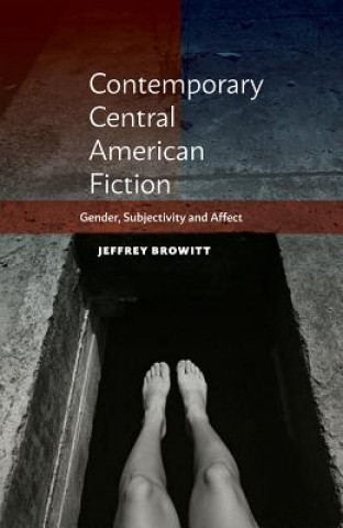 Kniha Contemporary Central American Fiction Jeffrey Browitt