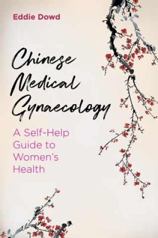 Kniha Chinese Medical Gynaecology DOWD  EDDIE