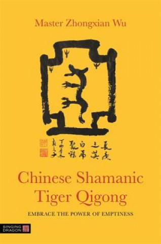 Kniha Chinese Shamanic Tiger Qigong WU  ZHONGXIAN