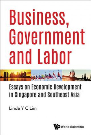 Carte Business, Government And Labor: Essays On Economic Development In Singapore And Southeast Asia Linda Y C Lim