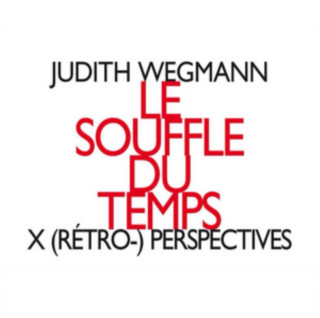 Аудио Le Souffle du Temps Judith Wegmann