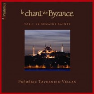 Audio Le Chant De Byzance-Vol.1 Holy Week Frederic Tavernier-Vellas