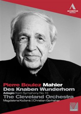 Video Des Knaben Wunderhorn/Adagio Boulez/Kozena/Gerhaher/Cleveland Orch.