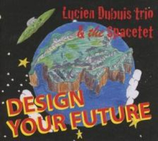 Zvok Design Your Future Lucien Trio/Spacetet Dubuis