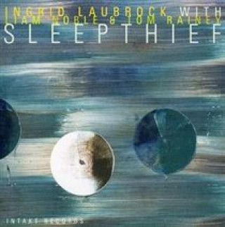 Zvok Sleepthief Laubrock/Noble/Rainey