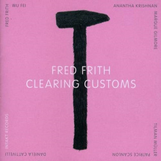 Audio Clearing Customs Fred Frith