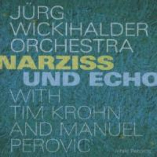 Zvok Narziss & Echo Jürg Orchestra Wickihalder