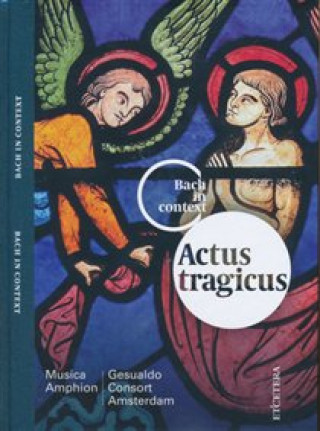 Zvok Bach In Kontext: Actus Tragicus Gesualdo Consort Amsterdam/Musica Amphion