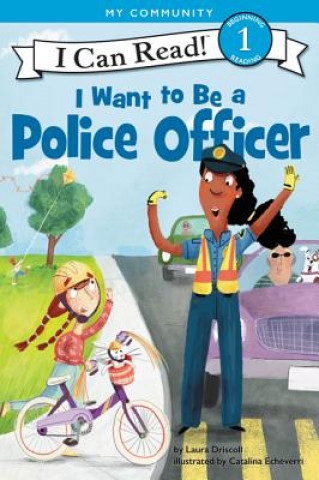 Carte I Want to Be a Police Officer Laura Driscoll