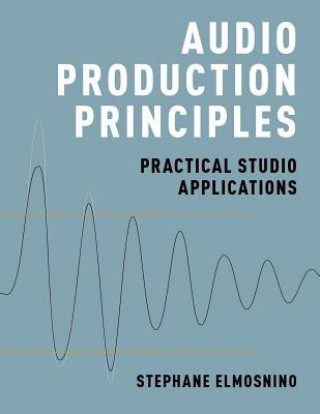 Libro Audio Production Principles Stephane Elmosnino