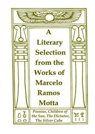 Knjiga Literary Selection from the Works of Marcelo Ramos Motta Marcelo Ramos Motta