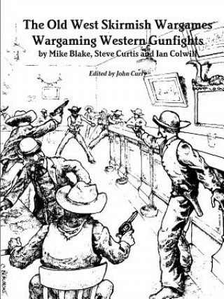 Kniha Old West Skirmish Wargames John Curry