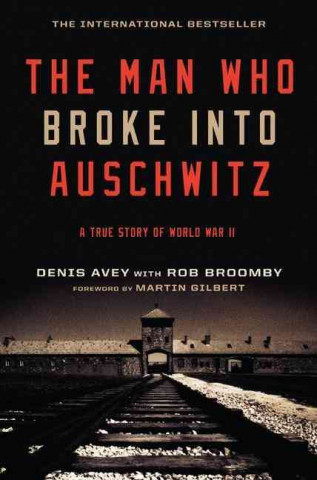 Kniha Man Who Broke into Auschwitz Denis Avey