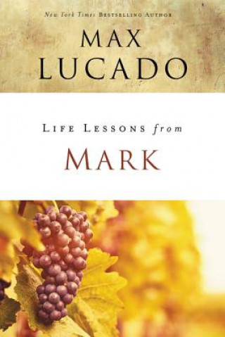 Knjiga Life Lessons from Mark Max Lucado