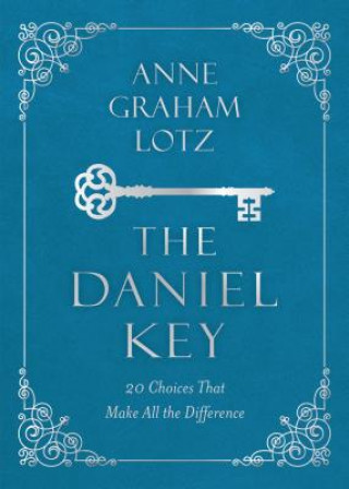 Książka The Daniel Key: 20 Choices That Make All the Difference Anne Graham Lotz