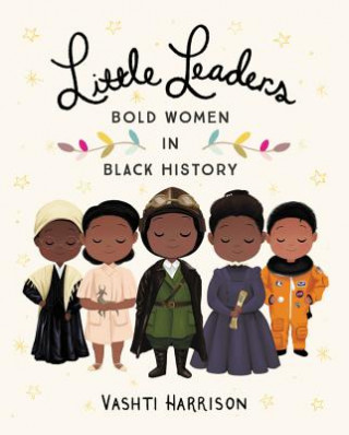 Carte Little Leaders: Bold Women in Black History Vashti Harrison