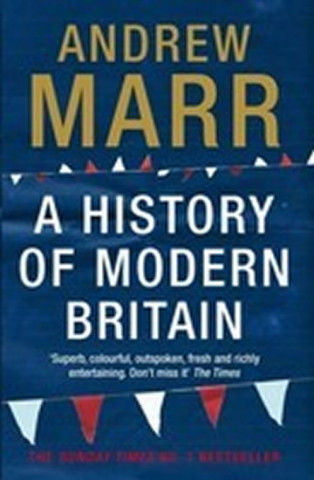 Kniha A History of Modern Britain Andrew Marr