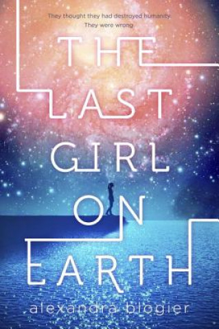 Kniha Last Girl on Earth Alexandra Blogier