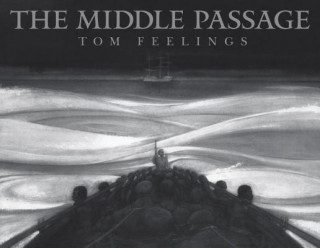 Kniha The Middle Passage: White Ships / Black Cargo Tom Feelings