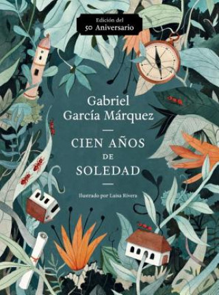 Knjiga Cien A?os de Soledad (50 Aniversario) / One Hundred Years of Solitude: Illustrated Fiftieth Anniversary Edition of One Hundred Years of Solitude Gabriel Garcia Marquez