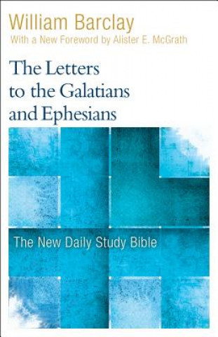 Könyv The Letters to the Galatians and Ephesians William Barclay