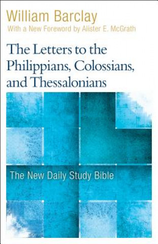 Carte The Letters to the Philippians, Colossians, and Thessalonians William Barclay