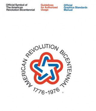Kniha American Revolution Bicentennial Graphics Standards Manual Bruce Blackburn