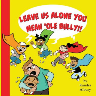 Książka "Leave Us Alone You Mean'ole Bully!" Kandra C Albury