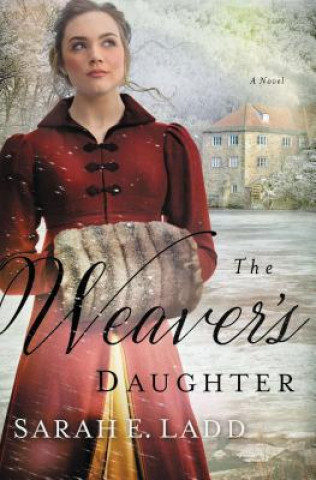Kniha Weaver's Daughter Sarah E. Ladd